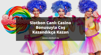 Slotbon Canlı Casino Bonusuyla Coş Kazandıkça Kazan