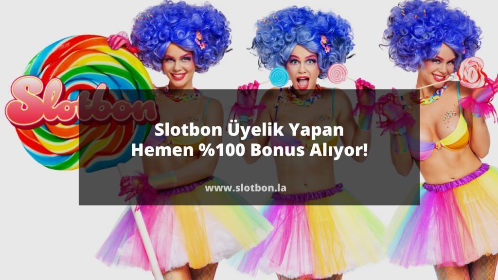 Slotbon Üyelik Yapan Hemen Yüzde Yüz Bonus Alıyor