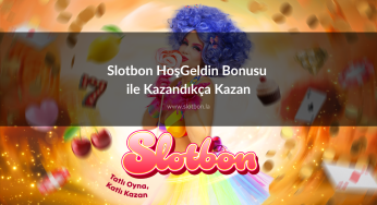 Slotbon HoşGeldin Bonusu ile Kazandıkça Kazan